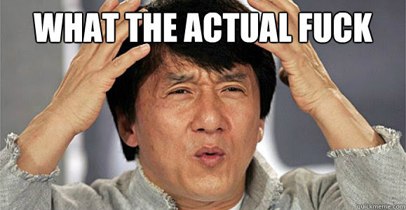 This meme features a photo of Jackie Chan with a confused expression, with his hands on his head. The text "WHAT THE ACTUAL F**K" is superimposed over his face, conveying a sense of frustration and exasperation. The meme is likely used to express extreme disappointment or anger in a humorous way.